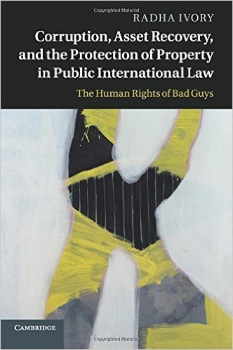 Corruption, Asset Recovery, and the Protection of Property in Public International Law: The Human Rights of Bad Guys baixar