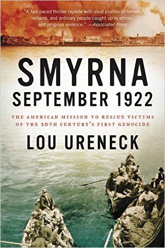 Smyrna, September 1922: The American Mission to Rescue Victims of the 20th Century's First Genocide