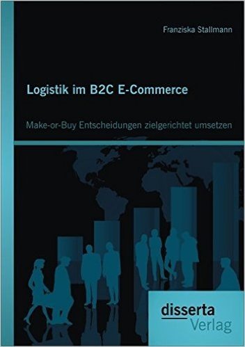 Logistik Im B2c E-Commerce: Make-Or-Buy Entscheidungen Zielgerichtet Umsetzen