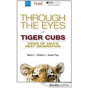 Through the Eyes of Tiger Cubs: Views of Asia's Next Generation [Kindle-editie]