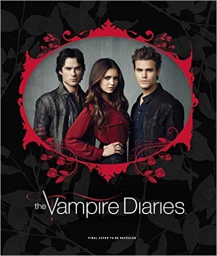 The Vampire Diaries: The Definitive Guide: Unlocking the Secrets of Mystic Falls