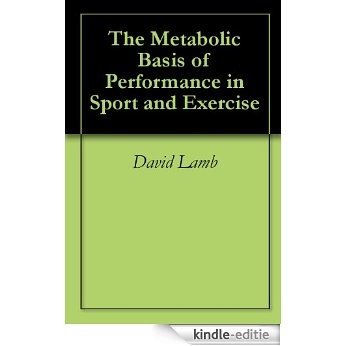 The Metabolic Basis of Performance in Sport and Exercise (Perspectives in Exercise Science and Sports Medicine Book 12) (English Edition) [Kindle-editie]