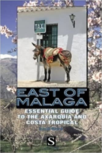 East of Malaga: Essential Guide to the Axarquia and Costa Tropical (Santana Guides)