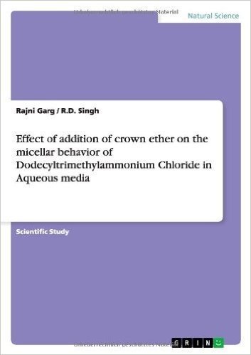 Effect of Addition of Crown Ether on the Micellar Behavior of Dodecyltrimethylammonium Chloride in Aqueous Media
