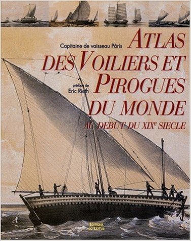Atlas, des voiliers et pirogues du monde au début du XIXe siècle : Essai sur la construction navale des peuples extra-européens