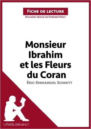 Monsieur Ibrahim et les Fleurs du Coran d'Éric-Emmanuel Schmitt (Fiche de lecture): Résumé complet et analyse détaillée de l'oeuvre (French Edition)