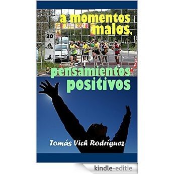 A momentos malos, pensamientos positivos: Qué pasa por la cabeza del corredor popular de maratón (Spanish Edition) [Kindle-editie]