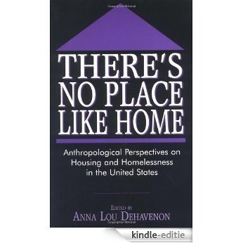 There's No Place Like Home: Anthropological Perspectives on Housing and Homelessness in the United States (Contemporary Urban Studies) [Kindle-editie] beoordelingen