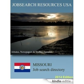 Jobsearch Resources USA: Missouri Job Search Directory. Jobsites, newspapers & staffing agencies. 2014 Edition. (English Edition) [Kindle-editie]