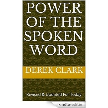 Power of The Spoken Word: Revised & Updated For Today (English Edition) [Kindle-editie]