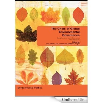 The Crisis of Global Environmental Governance: Towards a New Political Economy of Sustainability (Environmental Politics) [Kindle-editie] beoordelingen