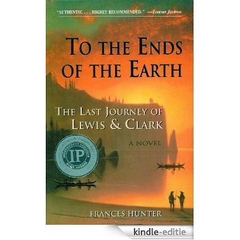 To the Ends of the Earth: The Last Journey of Lewis & Clark (English Edition) [Kindle-editie] beoordelingen
