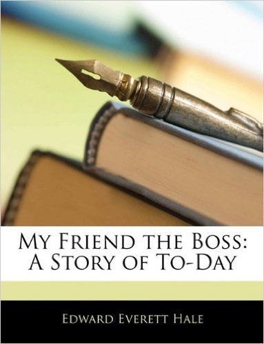 My Friend the Boss: A Story of To-Day