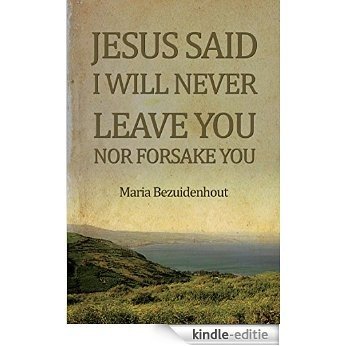 Jesus Said: I will never leave you nor forsake you (English Edition) [Kindle-editie]