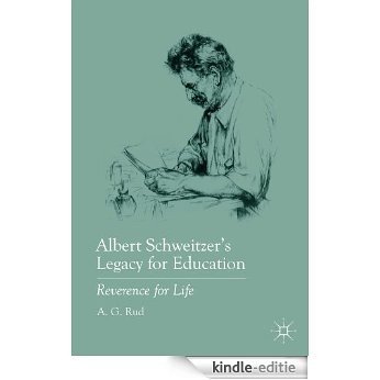 Albert Schweitzer's Legacy for Education: Reverence for Life [Kindle-editie]