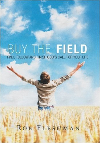 Buy the Field: Find, Follow and Finish God's Call for Your Life