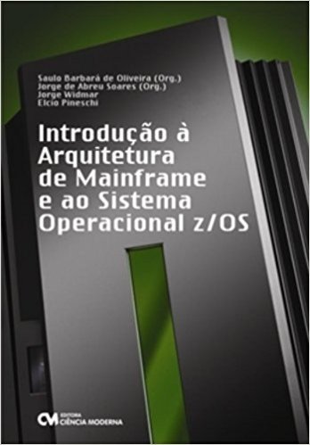 Introducao A Arquitetura De Mainframe E Ao Sistema Operacional Z/Os