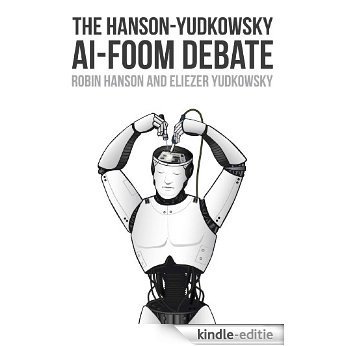 The Hanson-Yudkowsky AI-Foom Debate (English Edition) [Kindle-editie] beoordelingen