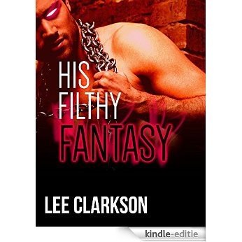 His Filthy Fantasies [3 book gay mmm alpha BDSM demon were fantasy romance] (English Edition) [Kindle-editie]