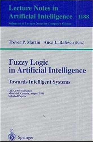 Fuzzy Logic in Artificial Intelligence: Ijcai '95 Workshop, Montreal, Canada, August 19-21, 1995, Selected Papers baixar