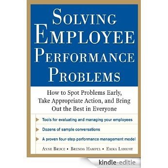 Solving Employee Performance Problems: How to Spot Problems Early, Take Appropriate Action, and Bring Out the Best in Everyone [Kindle-editie]