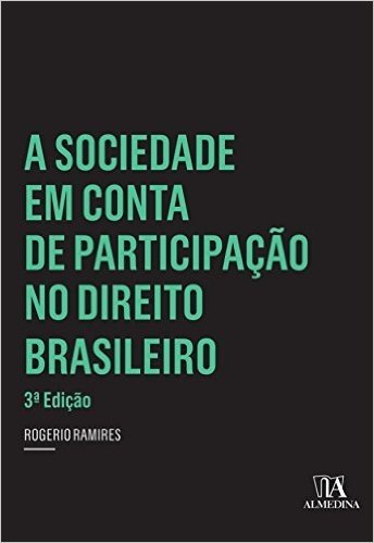 A Sociedade em Conta de Participação no Direito Brasileiro - 3ª Edição