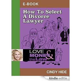 How to Select a Divorce Lawyer (Love, Money & the Law) (English Edition) [Kindle-editie] beoordelingen