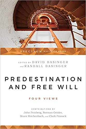 indir Predestination and Free Will: Four Views of Divine Sovereignty and Human Freedom (Spectrum Multiview Book Series)