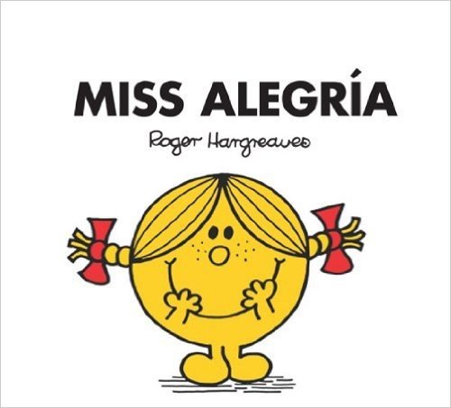Miss Alegría (Mr. Men Y Little Miss) (Spanish Edition)