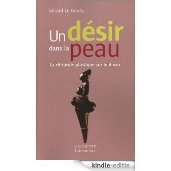 Un désir dans la peau : La chirurgie plastique sur le divan (Psychologie / Psychanalyse) (French Edition) [Kindle-editie]