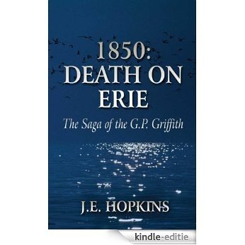 1850: Death on Erie: The Saga of the G.P. Griffith (English Edition) [Kindle-editie]