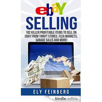 eBay Selling: 102 Killer Profitable Items To Sell On eBay From Thrift Stores, Flea Markets, Garage Sales and More! (ebay, ebay selling, selling on ebay, ... ebay selling made easy) (English Edition) [Kindle-editie] beoordelingen