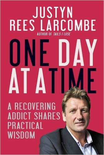 One Day at a Time: A Recovering Addict Shares Practical Wisdom