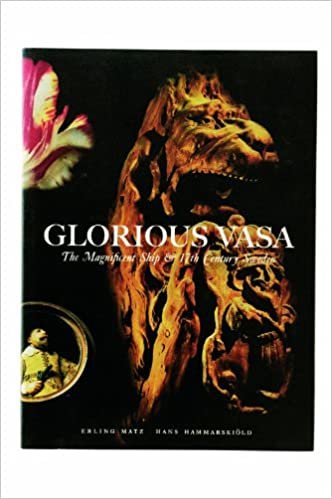 Glorious Vasa: The magnificent ship & 17th century Sweden