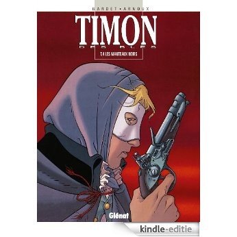 Timon des blés - Tome 4 - Les Manteaux noirs : Les Manteaux noirs (French Edition) [Kindle-editie]