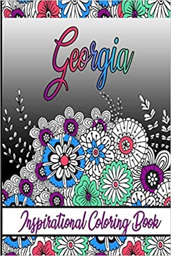 Georgia Inspirational Coloring Book: An adult Coloring Book with Adorable Doodles, and Positive Affirmations for Relaxaiton. 30 designs , 64 pages, matte cover, size 6 x9 inch ,
