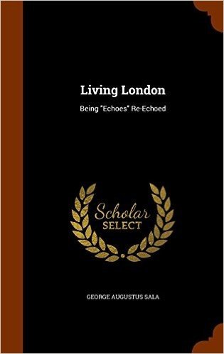 Living London: Being Echoes Re-Echoed