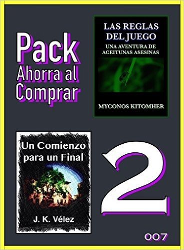 Pack Ahorra al Comprar 2 - 007: Las reglas del juego: Una aventura de aceitunas asesinas & Un Comienzo para un Final (Spanish Edition)