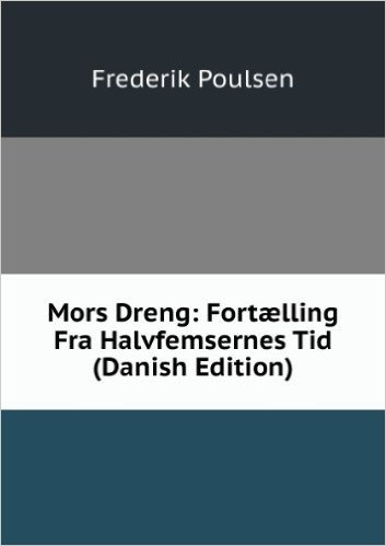 Mors Dreng: FortÃŠlling Fra Halvfemsernes Tid (Danish Edition) scaricare