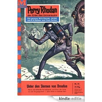 Perry Rhodan 76: Unter den Sternen von Druufon (Heftroman): Perry Rhodan-Zyklus "Atlan und Arkon" (Perry Rhodan-Erstauflage) (German Edition) [Kindle-editie]