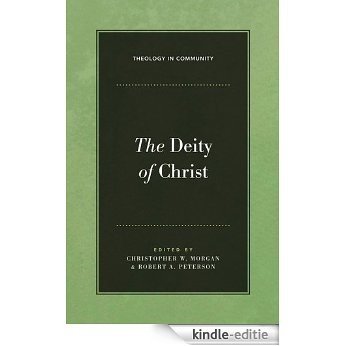 The Deity of Christ (Theology in Community) [Kindle-editie]
