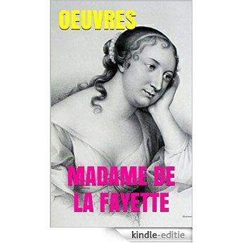 Oeuvres de Madame de La Fayette: La Princesse de Clèves. La Princesse de Montpensier. La Comtesse de Tende.  Lettres. Critique. (French Edition) [Kindle-editie]