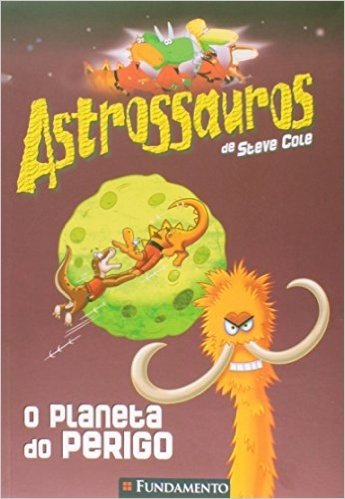 Astrossauros. O Planeta do Perigo