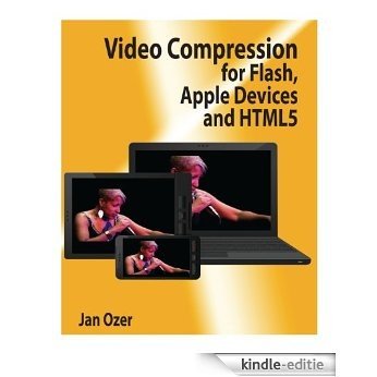 Video Compression for Flash, Apple Devices and HTML5 (English Edition) [Kindle-editie]