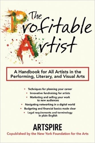 The Profitable Artist: A Handbook for All Artists in the Performing, Literary, and Visual Arts baixar