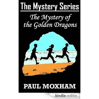 The Mystery of the Golden Dragons (The Mystery Series Book 5) (English Edition) [Kindle-editie]