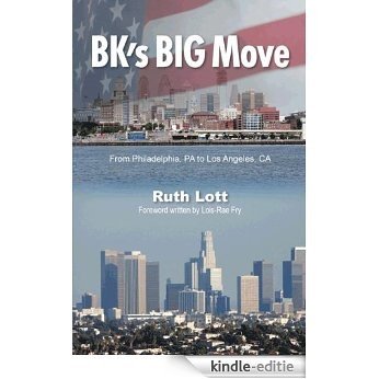 BKs Big Move Across the Country: From Philadelphia to Los Angeles (English Edition) [Kindle-editie]