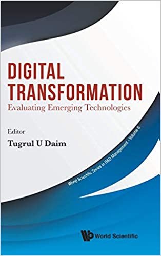 Digital Transformation: Evaluating Emerging Technologies (World Scientific Series In R&d Management)