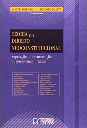 Teoria do Direito Neoconstitucional. Superação ou Reconstrução do Positivismo Jurídico?