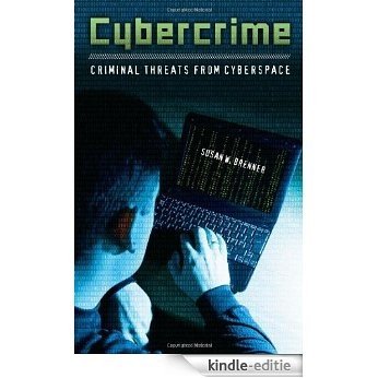 Cybercrime: Criminal Threats from Cyberspace (Crime, Media, and Popular Culture) [Kindle-editie]